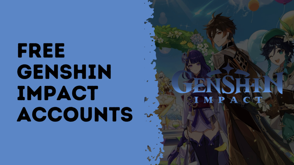 Free Genshin Impact Accounts & Passwords