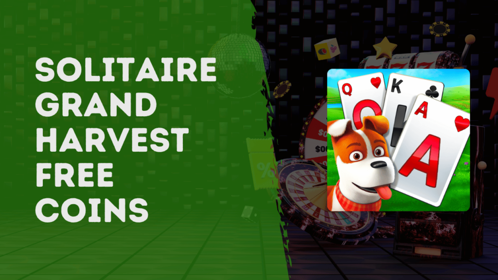 Solitaire Grand Harvest Free Coins 2024